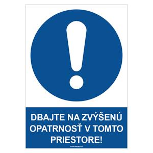 Dbajte na zvýšenú opatrnosť v tomto priestore! - bezpečnostná tabuľka, samolepka A4