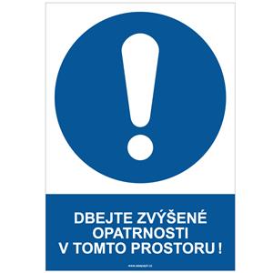 DBEJTE ZVÝŠENÉ OPATRNOSTI V TOMTO PROSTORU! - bezpečnostní tabulka, plast A4, 2 mm