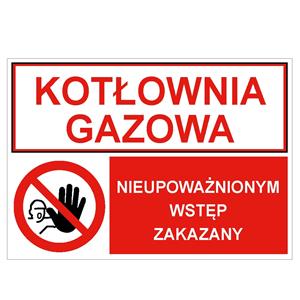 KOTŁOWNIA GAZOWA - NIEUPOWAŻNIONYM WSTĘP ZAKAZNY, ZNAK ŁĄCZONY, naklejka 210x148 mm