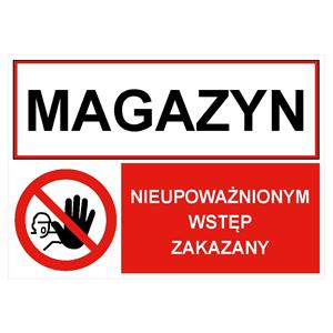 MAGAZYN - NIEUPOWAŻNIONYM WSTĘP ZAKAZANY, ZNAK ŁĄCZONY, płyta PVC 2 mm, 297 x 210 mm