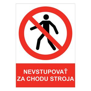 Nevstupovať za chodu stroja - bezpečnostná tabuľka , samolepka A4