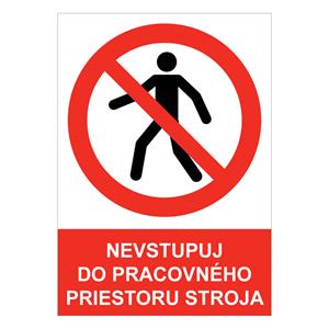 Nevstupuj do pracovného priestoru stroja - bezpečnostná tabuľka , plast A5, 2 mm