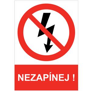 NEZAPÍNEJ! - bezpečnostní tabulka, plast A4, 2 mm