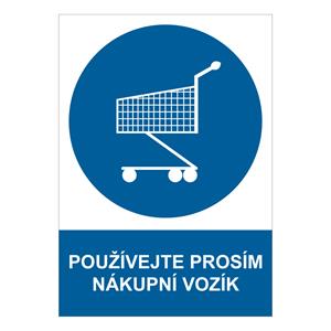 POUŽÍVEJTE PROSÍM NÁKUPNÍ VOZÍK - bezpečnostní tabulka, plast A4, 0,5 mm