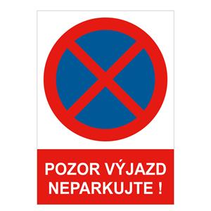 Pozor výjazd neparkujte! - bezpečnostná tabuľka, plast 2 mm, A4