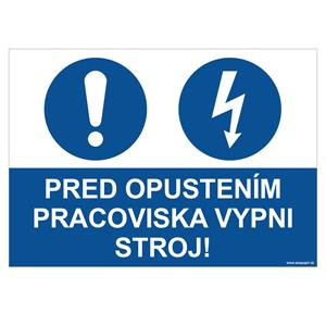 Pred opustením pracoviska vypni stroj - bezpečnostná tabuľka, plast 2 mm - A4