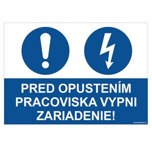 Pred opustením pracoviska vypni zariadenie - bezpečnostná tabuľka, samolepka A4