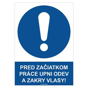 Pred začiatkom práce si pozapínaj odev a zakry vlasy! - bezpečnostná tabuľka, plast 0,5 mm - A4