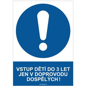 VSTUP DĚTÍ DO 3 LET JEN V DOPROVODU DOSPĚLÝCH! - bezpečnostní tabulka, samolepka A4