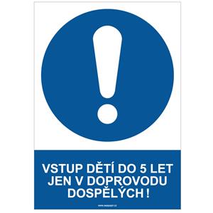 VSTUP DĚTÍ DO 5 LET JEN V DOPROVODU DOSPĚLÝCH! - bezpečnostní tabulka, plast A4, 0,5 mm