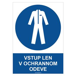 Vstup len v ochrannom odeve - bezpečnostná tabuľka, plast 0,5 mm - A4