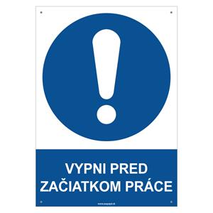 Vypni pred začiatkom práce - bezpečnostná tabuľka s dierkami, plast 2 mm - A4