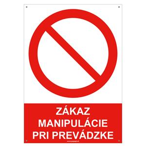 Zákaz manipulácie pri prevádzke, bezpečnostná tabuľka s dierkami, plast A5, 2 mm