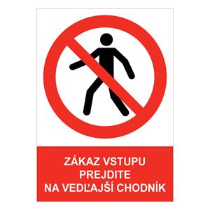 Zákaz vstupu - prejdite na vedľajší chodník - bezpečnostná tabuľka , samolepka A4